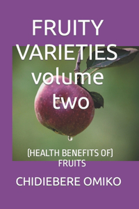 FRUITY VARIETIES volume two