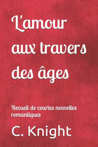 L'amour aux travers des âges