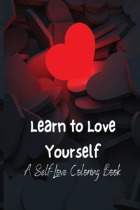 Learn To Love Yourself
