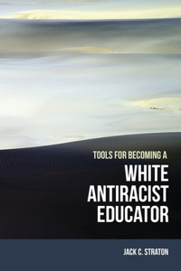 Tools for Becoming a White Antiracist Educator