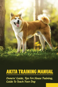 Akita Training Manual