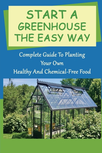 Start A Greenhouse The Easy Way