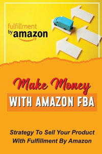 Make Money With Amazon FBA