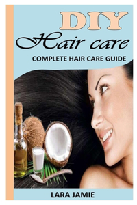 DIY Hair Care: Complete Hair Care Guide