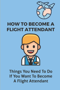 How To Become A Flight Attendant