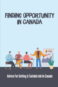 Finding Opportunity In Canada