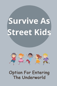 Survive As Street Kids