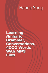 Learning Amharic Grammar, Conversations, 4000 Words With MP3 Files