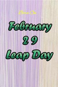 Born on February 29 Leap Day