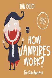 How Vampires Work? SCARY STORIES SERIES. For Kids Ages 4-8.
