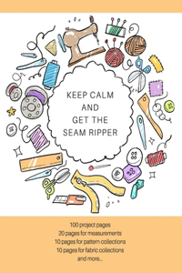 Keep Calm and Get the Seam Ripper