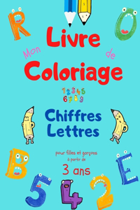 Mon livre de coloriage Chiffres Lettres pour filles garçons à partir de 3 ans: Livre d'activités enfant pour progresser, Cahier de dessin grand format pour colorier les lettres de l'alphabet et apprendre à compter de 1 à 10.