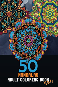 50 Mandalas adult coloring book Vol.2: large coloring pages for relaxation and stress relief to get rid of bad vibes