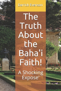 The Truth About the Baha'i Faith