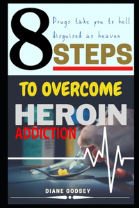 8 Steps to Overcome Heroin Addiction