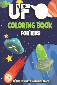 Ufo Coloring Book for Kids Aliens, Planets, Animals, Space