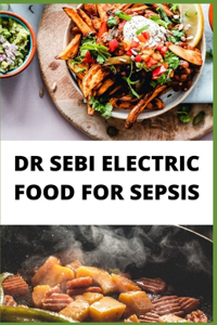 Dr Sebi Electric Food for Sepsis