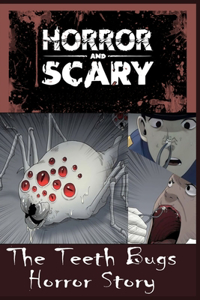 The Teeth Bugs Horror Story