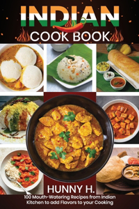 Indian Cookbook: 100 Mouthwatering recipes from the Indian kitchen to Flavor your cooking