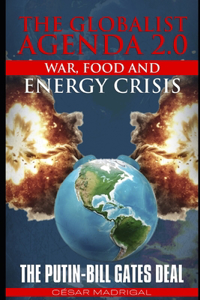 The Globalist Agenda 2.0. War, Food, and Energy Crisis.