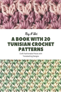 A Book with 20 Tunisian Crochet Patterns