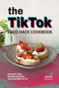 TikTok Food Hack Cookbook