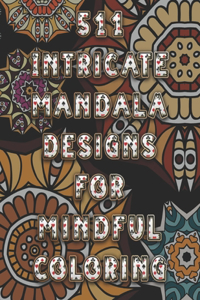 511 Intricate Mandala Designs for Mindful Coloring