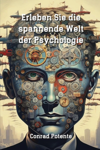 Erleben Sie die spannende Welt der Psychologie