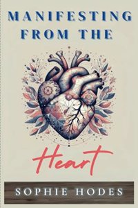 Manifesting from the Heart