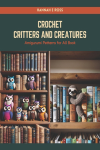 Crochet Critters and Creatures