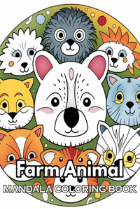 Farm Animal Mandala Coloring Book: 100+ New Designs for All Ages Great Gifts for Kids Boys Girls Ages 4-8 8-12 All Fans