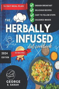 Herbally Infused Diet Cookbook 2024