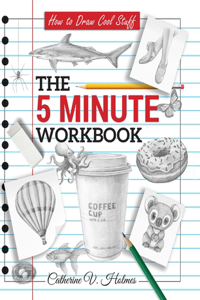 How to Draw Cool Stuff: The 5 Minute Workbook