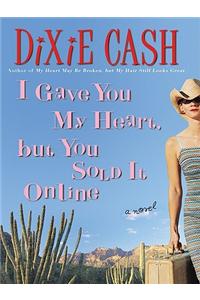 I Gave You My Heart, But You Sold it Online