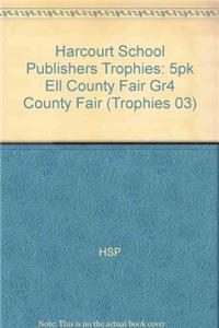 Harcourt School Publishers Trophies: Ell Reader 5-Pack Grade 4 County Fair