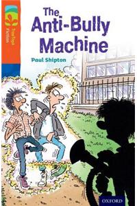 Oxford Reading Tree TreeTops Fiction: Level 13 More Pack B: The Anti-Bully Machine