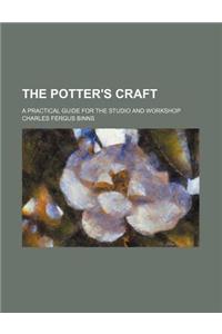 The Potter's Craft; A Practical Guide for the Studio and Workshop