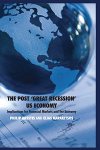 Post 'Great Recession' Us Economy: Implications for Financial Markets and the Economy