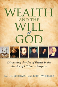 Wealth and the Will of God: Discerning the Use of Riches in the Service of Ultimate Purpose