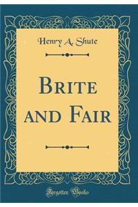 Brite and Fair (Classic Reprint)