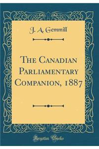 The Canadian Parliamentary Companion, 1887 (Classic Reprint)