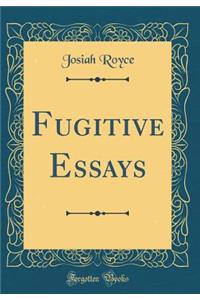 Fugitive Essays (Classic Reprint)