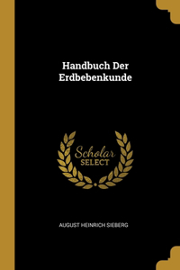 Handbuch Der Erdbebenkunde