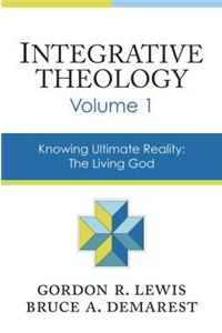 Integrative Theology, Volume 1