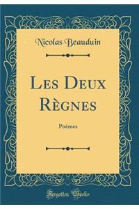 Les Deux RÃ¨gnes: PoÃ¨mes (Classic Reprint)