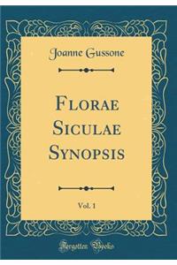 Florae Siculae Synopsis, Vol. 1 (Classic Reprint)