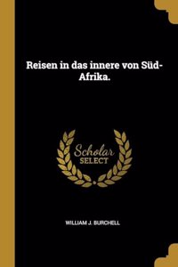 Reisen in das innere von Süd-Afrika.