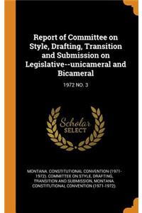Report of Committee on Style, Drafting, Transition and Submission on Legislative--Unicameral and Bicameral