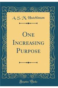 One Increasing Purpose (Classic Reprint)