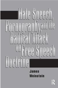 Hate Speech, Pornography, and Radical Attacks on Free Speech Doctrine